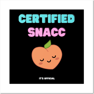 Certified Snacc Posters and Art